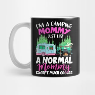 Camping Mommy Like A Normal Mommy Except Much Cooler Mug